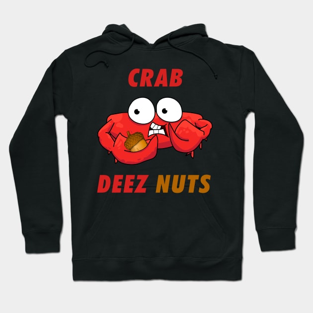 Crab Deez Nuts Hoodie by nZDesign